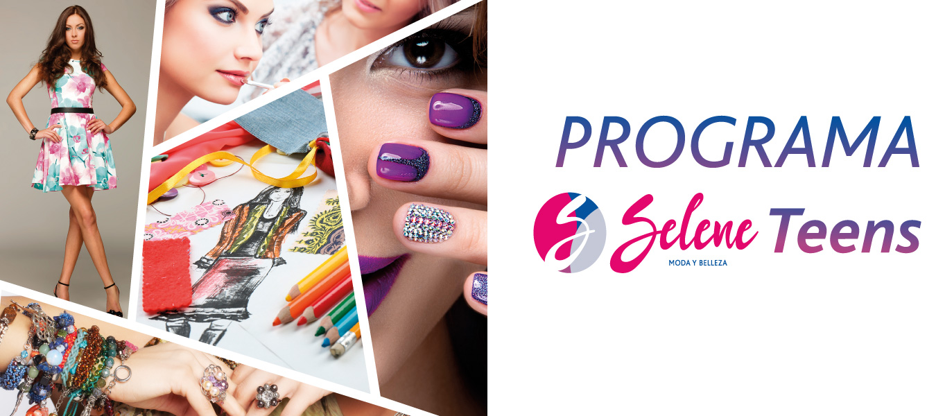 Selene Teens Belleza y Moda Dirigido a Señoritas con muchas ganas de aprender e introducirse en los secretos del cuidado de la Belleza